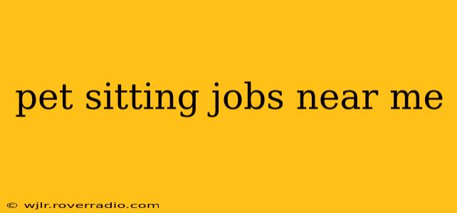 pet sitting jobs near me
