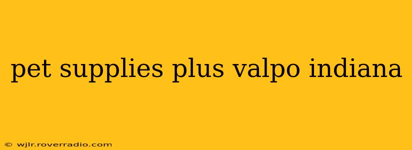 pet supplies plus valpo indiana