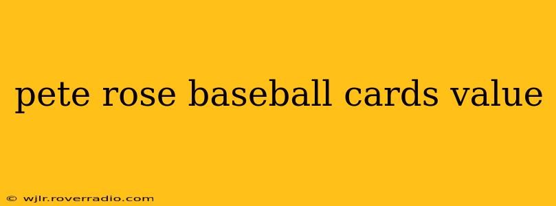 pete rose baseball cards value