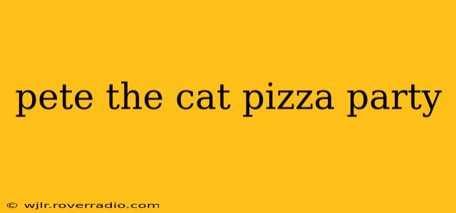 pete the cat pizza party