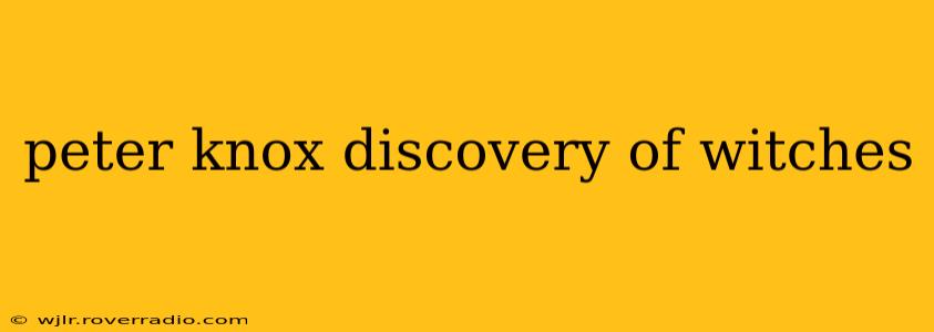 peter knox discovery of witches