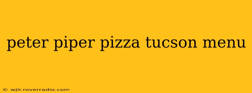 peter piper pizza tucson menu
