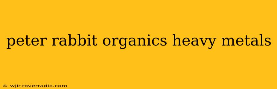 peter rabbit organics heavy metals