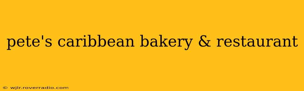 pete's caribbean bakery & restaurant