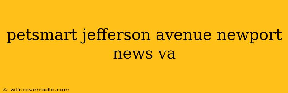 petsmart jefferson avenue newport news va