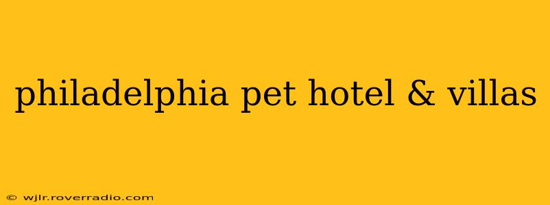 philadelphia pet hotel & villas