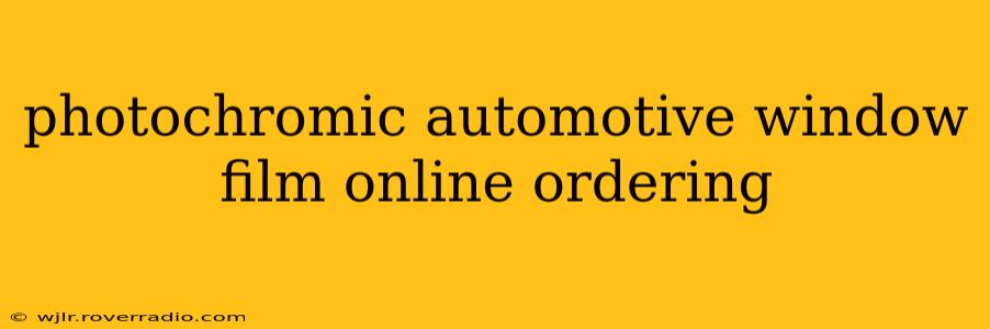 photochromic automotive window film online ordering