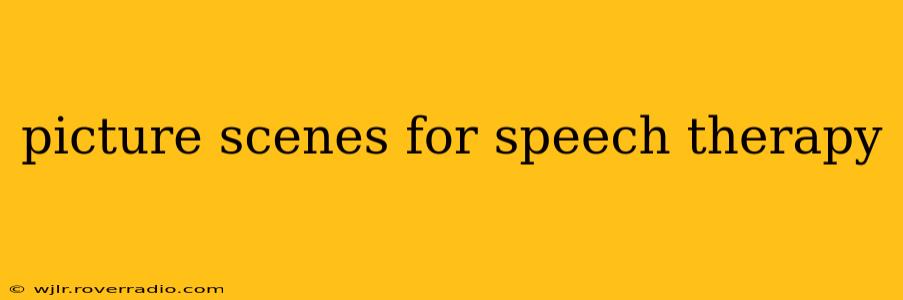 picture scenes for speech therapy