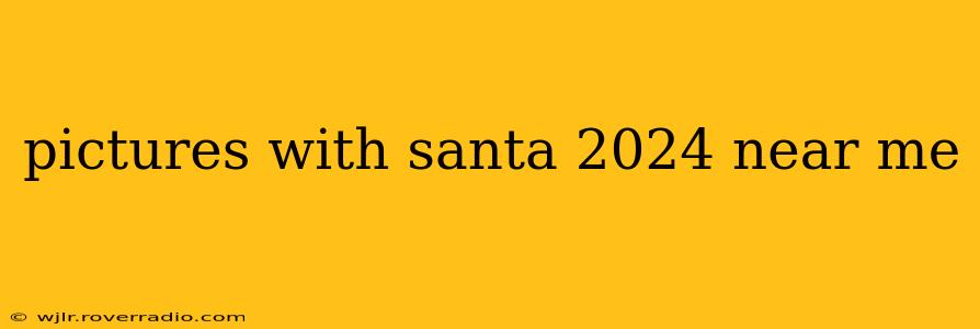 pictures with santa 2024 near me