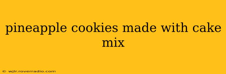 pineapple cookies made with cake mix