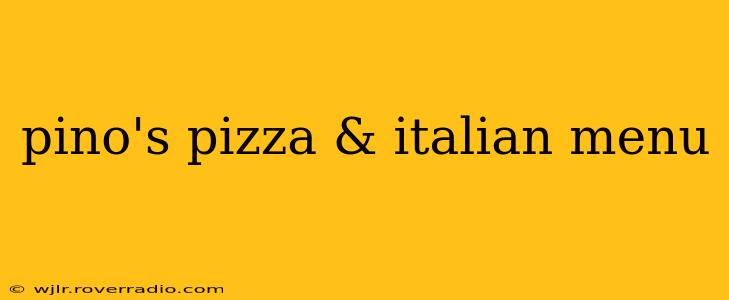 pino's pizza & italian menu