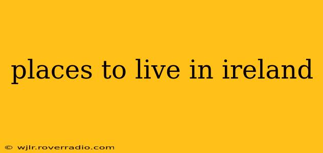places to live in ireland