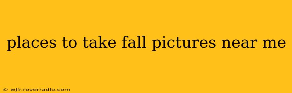 places to take fall pictures near me