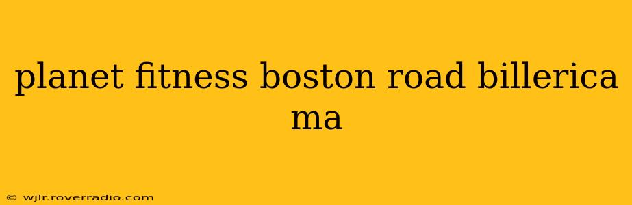 planet fitness boston road billerica ma
