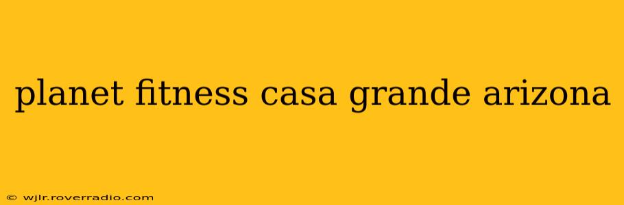planet fitness casa grande arizona
