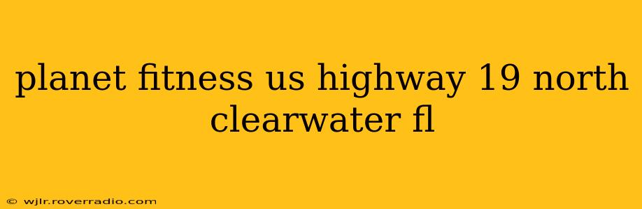 planet fitness us highway 19 north clearwater fl