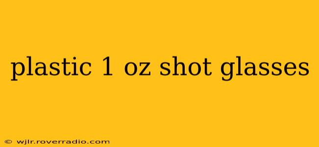 plastic 1 oz shot glasses