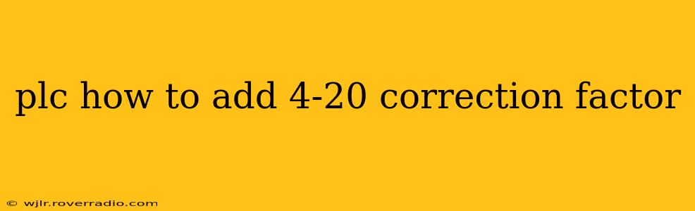 plc how to add 4-20 correction factor