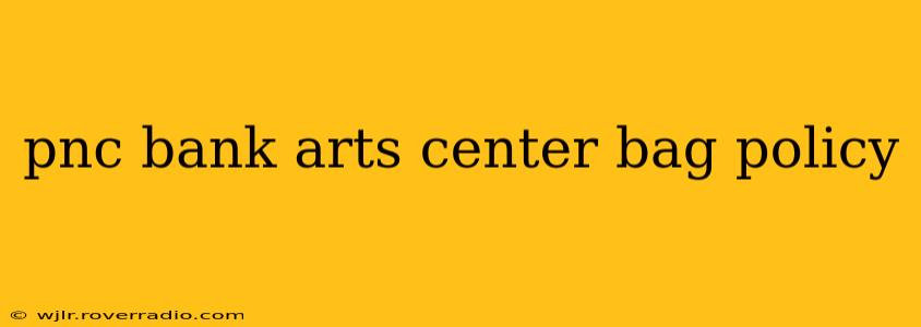 pnc bank arts center bag policy