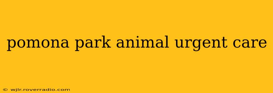 pomona park animal urgent care