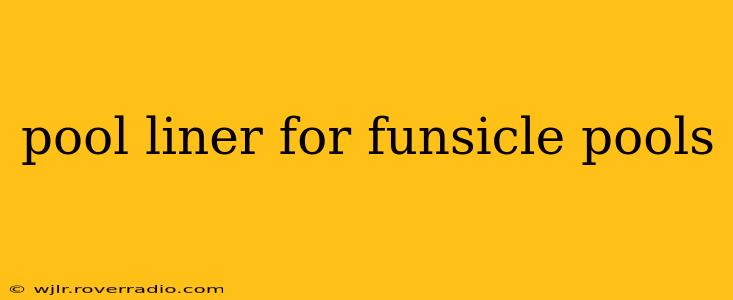 pool liner for funsicle pools