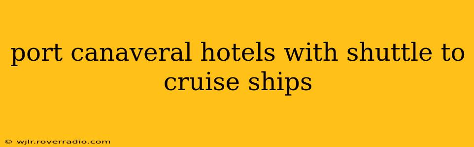 port canaveral hotels with shuttle to cruise ships