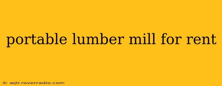 portable lumber mill for rent