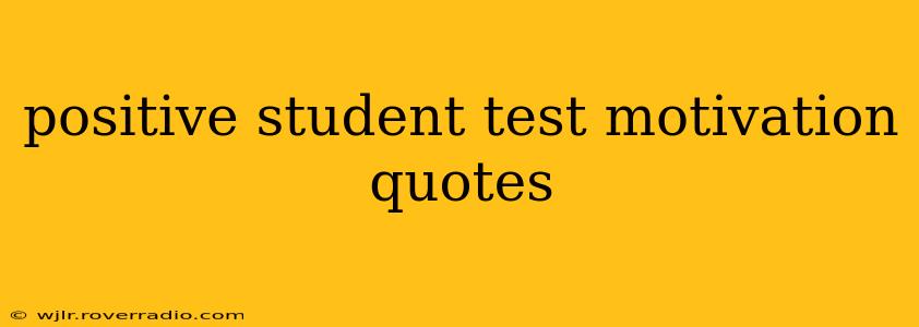 positive student test motivation quotes