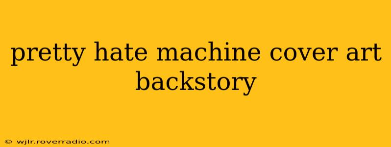 pretty hate machine cover art backstory