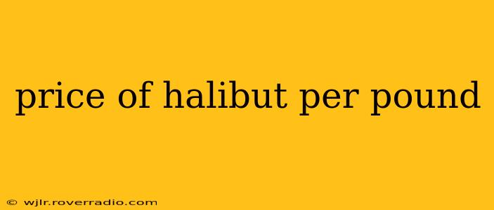 price of halibut per pound