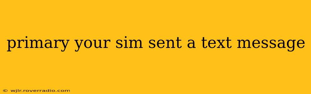 primary your sim sent a text message