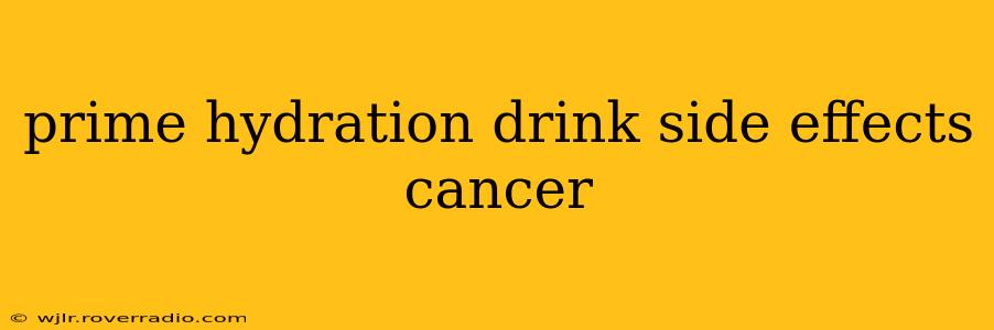 prime hydration drink side effects cancer