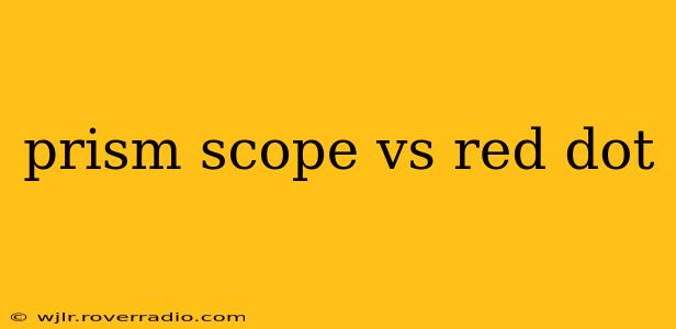 prism scope vs red dot