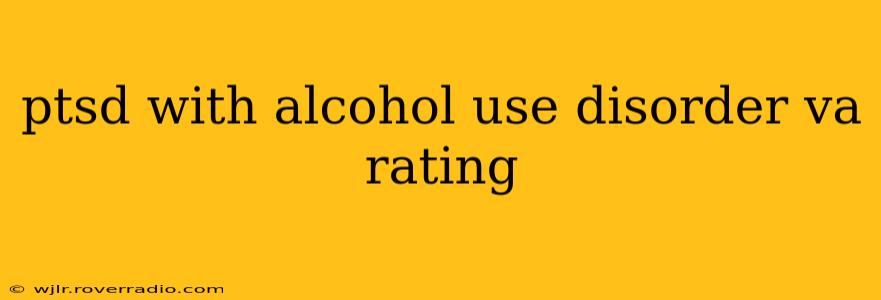 ptsd with alcohol use disorder va rating