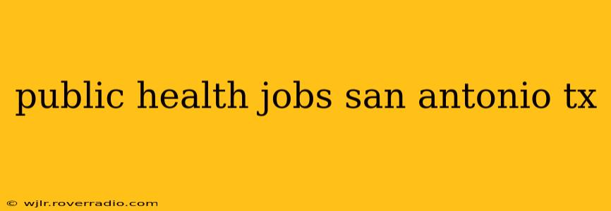 public health jobs san antonio tx