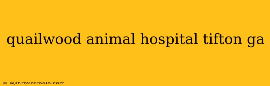 quailwood animal hospital tifton ga