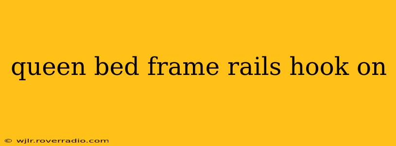 queen bed frame rails hook on