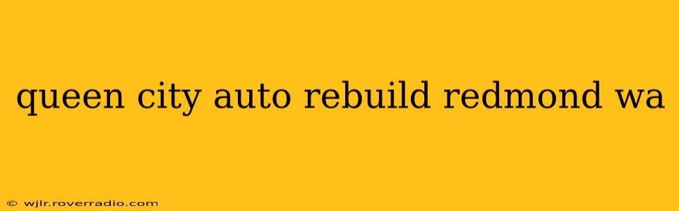 queen city auto rebuild redmond wa