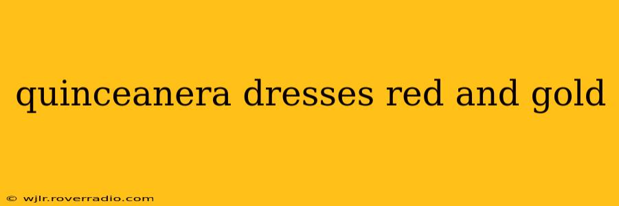quinceanera dresses red and gold