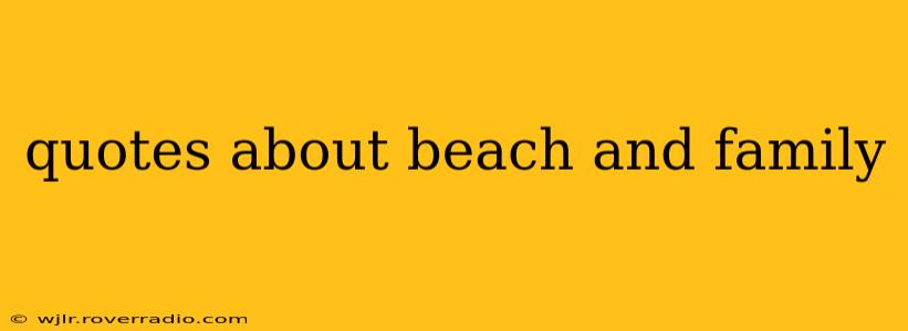 quotes about beach and family