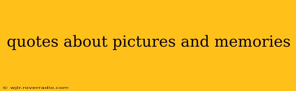 quotes about pictures and memories
