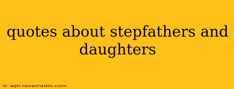 quotes about stepfathers and daughters