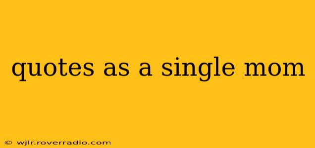 quotes as a single mom