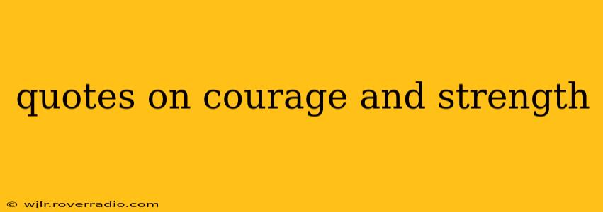 quotes on courage and strength