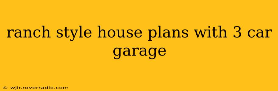 ranch style house plans with 3 car garage