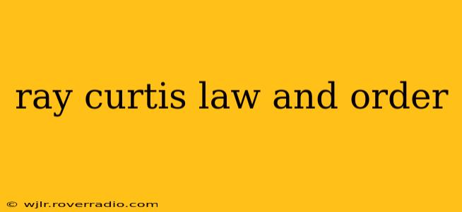 ray curtis law and order