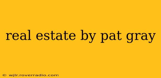 real estate by pat gray