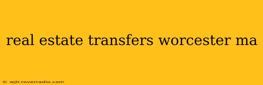 real estate transfers worcester ma