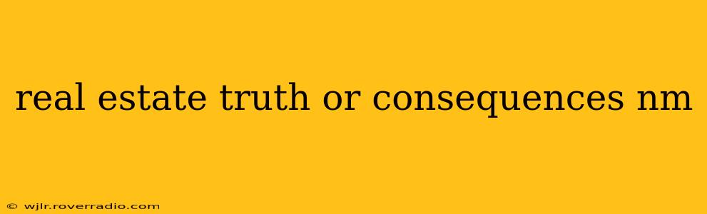 real estate truth or consequences nm