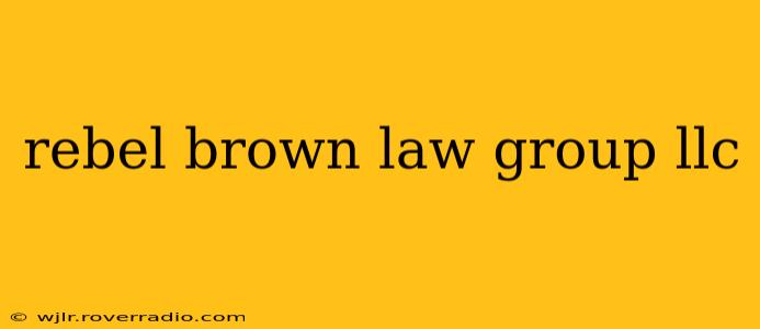 rebel brown law group llc